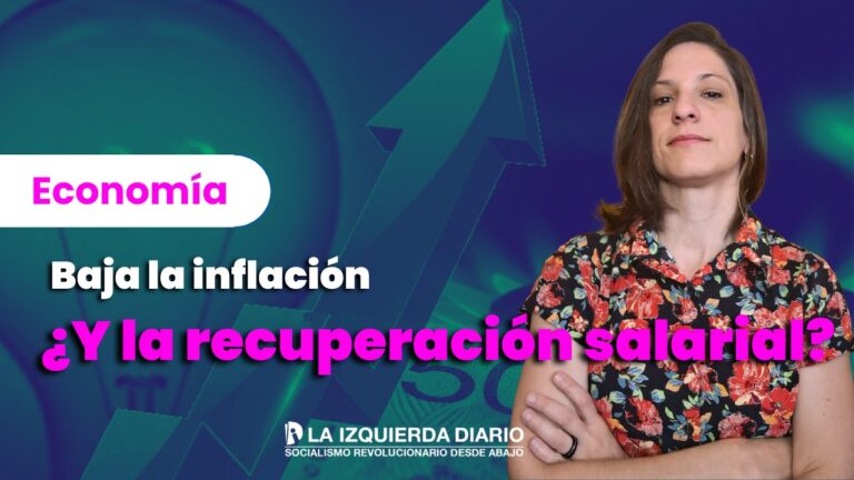 [Video] Por qué si baja la inflación, no mejoran los salarios?